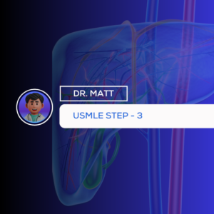 DR MATT - USMLE Step 3